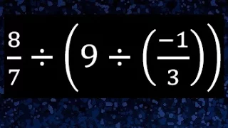 8/7÷(9÷(-1/3)) División de fracciones con parentesis , fraccion entre un numero dividido entre
