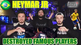 Neymar Jr Epic Moments that Destroyed Famous players  | FIRST TIME REACTION