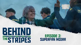 Behind The Stripes E03: Superfan Moira