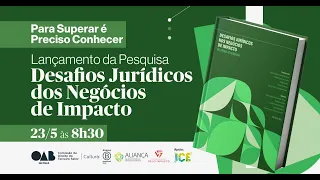 LANÇAMENTO DA PESQUISA SOBRE DESAFIOS JURÍDICOS DOS NEGÓCIOS DE IMPACTO