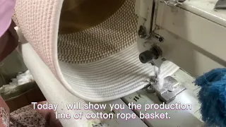 Today I will show you the production line of cotton rope baskets.