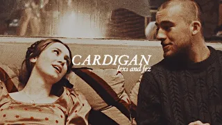 Lexi & Fez | Cardigan [+2x08]