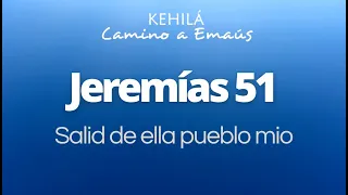 Jeremías 51 | Salid de ella pueblo mío