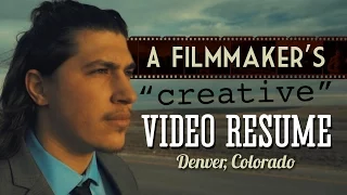 A Filmmaker's Creative Video Resume - Denver, CO