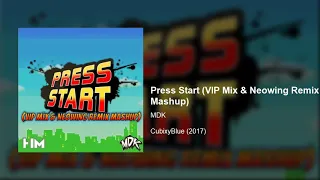 MDK - Press Start (VIP Mix & Neowing Remix Mashup)