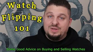 Watch Flipping 101 - 4 Important Rules To Buying And Selling Affordable AND Luxury Watches
