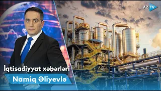 Namiq Əliyevlə İqtisadiyyat xəbərləri - 23.04.2024