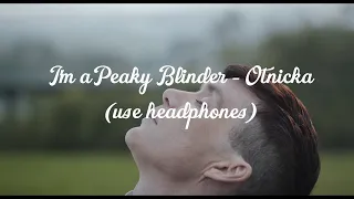 I'm a peaky blinder - Otnicka (8D Audio)