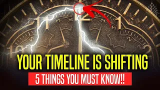 YOUR TIMELINE IS SHIFTING!! [5 Things You Must Know!!]