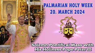 20th March 2024, Solemn Pontifical Mass with His Holiness Pope Peter III