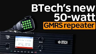My Experience With The BTech GMRS-RPT50 / Overview and Review Of BTech's New 50-Watt GMRS Repeater