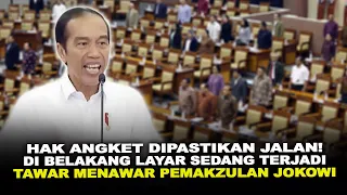 HAK ANGKET DIPASTIKAN JALAN! DI BELAKANG LAYAR SEDANG TERJADI TAWAR MENAWAR PEMAKZULAN JOKOWI