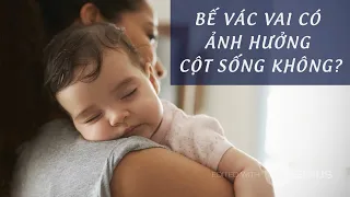 Bế Vác Vai Có Ảnh Hưởng Cột Sống Của Bé ?