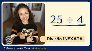 25 dividido por 4 | Como dividir 25 por 4 | 25/4 | 25:4 | 25 ÷ 4 | COMO ENSINAR A DIVIDIR NO 5º ANO?