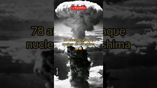 78 años del ATAQUE NUCLEAR de HIROSHIMA #shorts