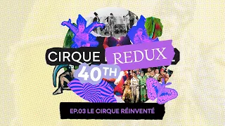 Cirque Redux | 03: Le Cirque Réinventé | Cirque du Soleil