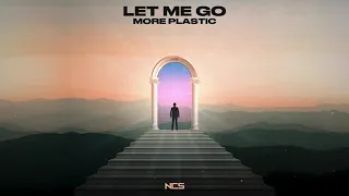 More Plastic - Let Me Go [NCS Release]