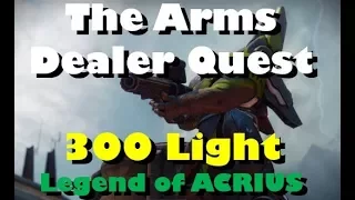 Destiny 2 - The arms dealer quest - 300 light  - Legend of Acrius