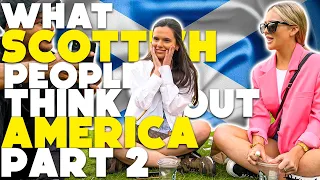 What do SCOTTISH PEOPLE think about AMERICA?