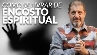 Como se Livrar de "Encosto Espiritual" | Xamanismo em Você 309