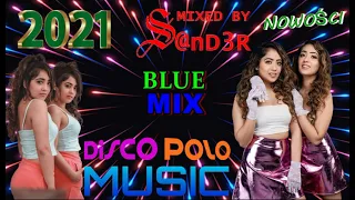 BLUE MIX  - Nowości Disco Polo Music  [pażdziernik 2021] ((Mixed by $@nD3R))