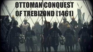 OTTOMAN CONQUEST OF TREBIZOND 1461 End of the Byzantine Era  (Narration)