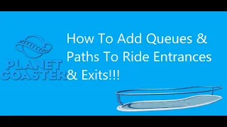 How To Add Queues and Paths To Ride Entrance & Exits!!! Planet Coaster Tutorial!!!