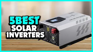 Top 5 Best Solar Inverters Review 2022