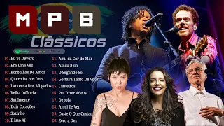 Músicas Antigas MPB - MPB Melhores Pro Seu Fim De Tarde - Djavan, Kell Smith, Maria Gadú, Titãs #m1