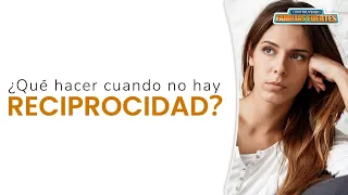 N°59. ¿Qué hacer cuando no hay RECIPROCIDAD? ｜Dr. Armando Duarte #ConstruyendoFamiliasFuertes