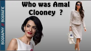 Who was Amal Clooney  ? Biography