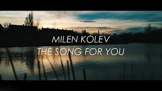 Milen X Kolev - the song for you