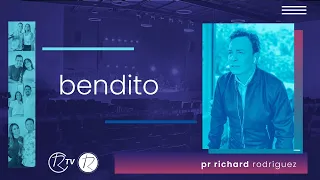 Bendito | Pr. Richard Rodriguez | Iglesia Renacer