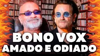 Bono Vox - Amado e Odiado