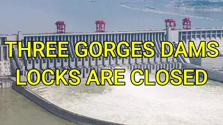 THREE GORGES DAM LOCKS ARE CLOSED