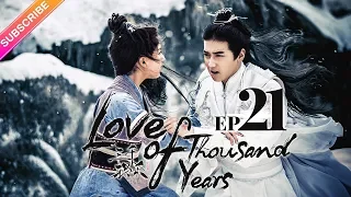 【ENG SUB】Love of Thousand Years EP21 -Zheng Yecheng, Zhao Lusi, Liu Yitong, Wang Mengli【Fresh Drama】