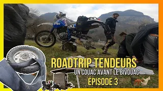 ROADTRIP TENDEURS [EP3] Un couac avant le bivouac / MOTO-OFFROAD-BIVOUAC et toutes les galères avec