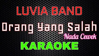 Luvia Band - Orang Yang Salah (Nada Cewek) [Karaoke] | LMusical