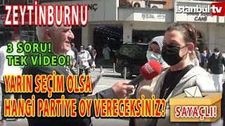 (SAYAÇLI) MONTAJSIZ! ZEYTİNBURNU HALKI SEÇİM OLSA OYUNU HANGİ PARTİYE VERECEK? VE DİĞER 2 SORU!