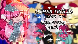 other trolls react to..| broppy's song | villains | part 3 | read desc | RE-POST