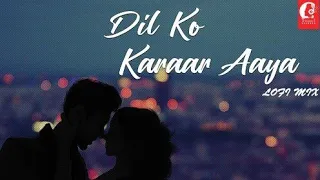 Dil Ko Karaar Aaya - (Slowed+Reverb+Lofi) | Yasser desai | Neha Kakkar Song | Filling Best Lofi#lofi