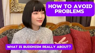 HOW TO AVOID PROBLEMS ? How Buddhism can help you to have better life ?