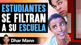 ESTUDIANTES Se Filtran A Su ESCUELA | Dhar Mann