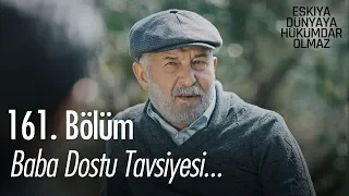 Baba dostu tavsiyesi - Eşkıya Dünyaya Hükümdar Olmaz 161. Bölüm