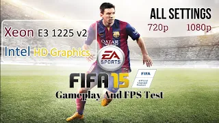 FIFA 15 | Gameplay | Xeon + HD Graphics P4000 | All Settings | 720p & 1080p