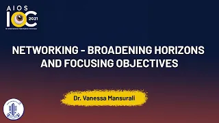 Networking -Broadening horizons and focusing objectives -Dr. Vanessa Mansurali