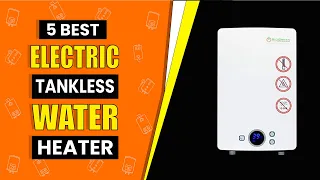 Best Electric Tankless Water Heaters - Top 5 Heaters Reviews & Buyer's Guide