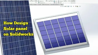 How to Design A Small Solar Panel in Solidworks