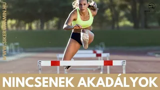 🥇 Siker titka: Nincsenek akadályok elöted, csak azt hiszed!