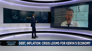 Debt, inflation: Crisis looms for Kenya's economy [Business Africa]